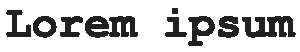 Lorem Ipsum with Courier New Font without anti-alias
